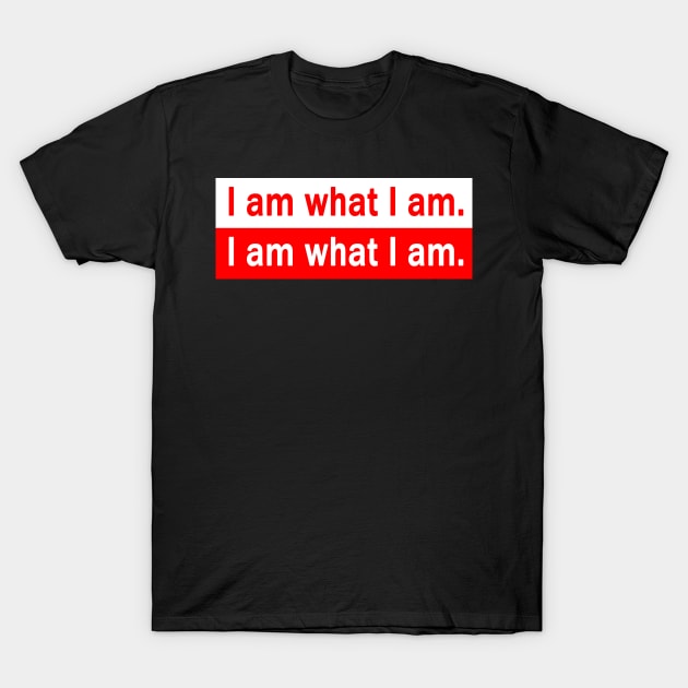 I AM WHAT I AM. T-Shirt by Melodezii